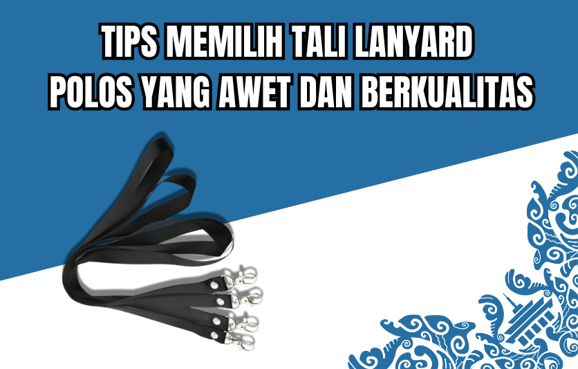Ini Dia! Tips Memilih Tali Lanyard Polos yang Awet dan Berkualitas